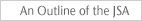 An Outline of the JSA